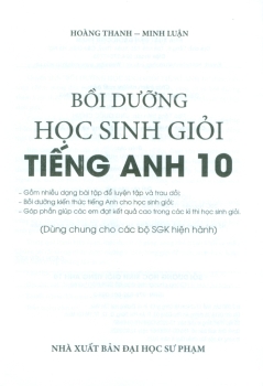 BỒI DƯỠNG HỌC SINH GIỎI TIẾNG ANH LỚP 10 (Dùng chung cho các bộ SGK hiện hành)